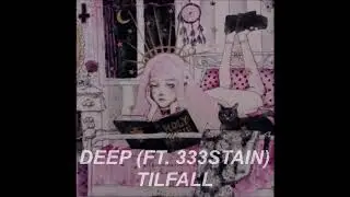 Tilfall - Deep (ft. 333STAIN)