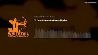 PA Game Commission Proposal Update