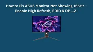 Как исправить проблему с монитором ASUS, не отображающим 165 Гц: включите высокую частоту обновле...