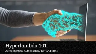 Hyperlambda 101   Session 7, Authentication, Authorisation, JWT and RBAC
