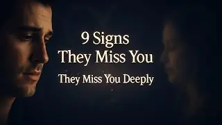 9 Clear Signs Someone Misses You Deeply | Psychology Facts About Love