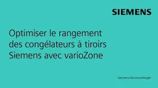 Optimiser le rangement des cong&eacute;lateurs &agrave; tiroirs Siemens avec VarioZone