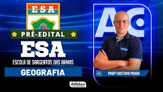 Concurso ESA 2024 - Aula de Geografia - AlfaCon