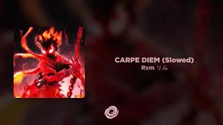 Rxm リム - CARPE DIEM (Slowed)