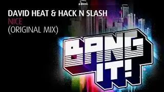 David Heat & Hack N Slash - Nice (Original Mix)