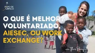 O que &eacute; melhor: Trabalho volunt&aacute;rio, AIESEC ou Work Exchange?