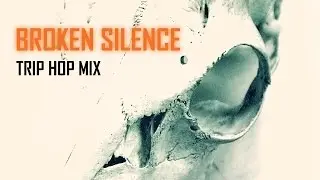 Broken silence - trip hop music mix | dark chill trip hop music