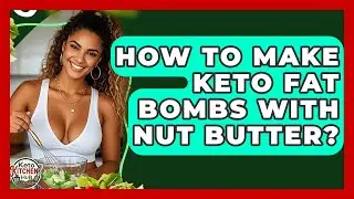 How To Make Keto Fat Bombs With Nut Butter? - Keto Kitchen HQ