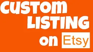 How to Create a Custom Listing for a Customer on Etsy