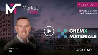 ChemX Materials (ASX:CMX) | CEO Peter Lee | Market Insights Adelaide