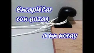 Nudos Marineros - Encapillar con dos gazas As de Guía a un noray