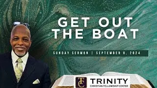 Get Out of the Boat | Sunday Morning Worship | Rev. R.Vincent Smith, III