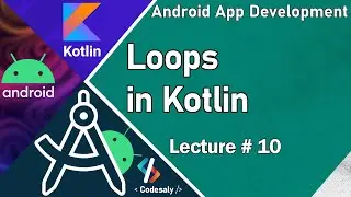 Loops in Kotlin | Android App Development