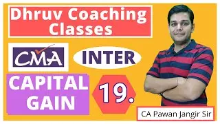 CMA INTER - CAPITAL GAIN 19 || DEC 2021 EXAM || DHRUV COACHING CLASSES