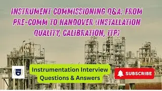 Instrument Commissioning Q&A: From Pre-Comm to Handover (Installation Quality, Calibration, ITP)