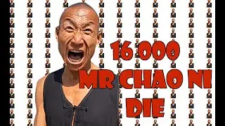 From 1 to 16000 Mr Chao Ni Die