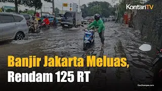 Banjir Jakarta Meluas, Rendam 125 RT dan 14 Ruas Jalan