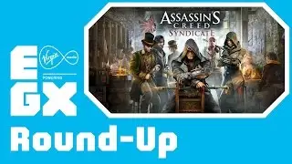 EGX Round-Up - Assassin's Creed: Syndicate Preview