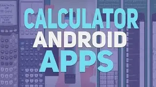 3 Best Calculator apps for Android