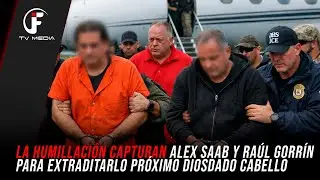 🔴LA HUMILLACIÓN CAPTURAN ALEX SAAB Y RAÚL GORRÍN PARA EXTRADITARLO PRÓXIMO DIOSDADO CABELLO