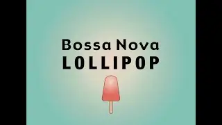 Bossa Nova Lollipop (432hz)