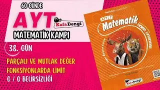60 GÜNDE AYT MATEMATİK KAMPI | 38.GÜN | PARÇALI VE MUTLAK DEĞER FONKSİYONUNDA LİMİT,0/0 BELİRSİZLİĞİ