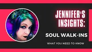 Jennifer's Insights: Walk In Souls: What You Need to Know
