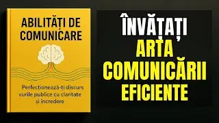 Cum să ai IMPACT c&acirc;nd VORBEȘTI | Stăp&acirc;nește RAPID ABILITĂȚILE de comunicare (Audiocarte)