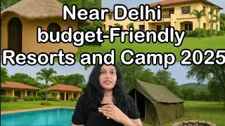 दिल्ली के पास 6 धमाकेदार रिसॉर्ट्स | Budget Luxury Weekend Getaways 2025