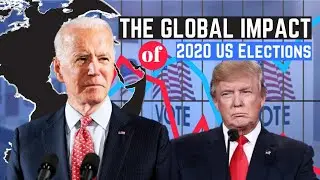 THE 2020 US ELECTION'S GLOBAL IMPACT  | Better Everyday