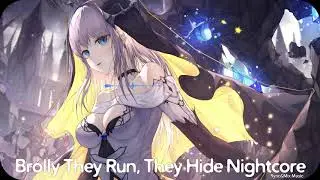 Brolly They Run, They Hide - Nightcore