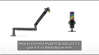 [Tutorial] of How to Connect the HyperX QuuadCast 2S Mic with the FIFINE BM88 Low-profile Boom Arm