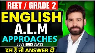 REET MAINS / GRADE2 ENGLISH 2025  || A.L.M. AND APPROACHES  || BY RAVI ACHARYA SIR