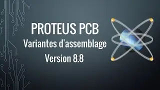 [Proteus V8 PCB] Utiliser les variantes d'assemblage [Multipower - Education & Pros]