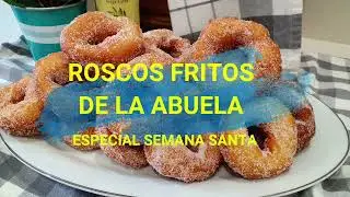 ROSCOS FRITOS DE LA ABUELA - ESPECIAL SEMANA SANTA