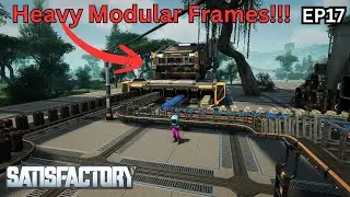Satisfactory 1.1 &ndash; EP17: Building Heavy Modular Frames Like a Pro!