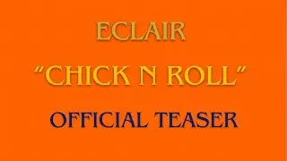 &ldquo;CHICK N ROLL&rdquo; OFFICIAL TEASER