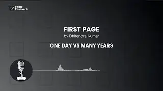 First Page by Dhirendra Kumar: One day vs many years | Podcast #longterminvesting
