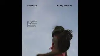 Dave Allen Quintet - Soar (from The Sky Above Her)