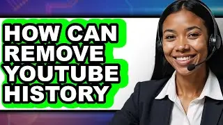 How Can Remove Youtube History - Easy Guide