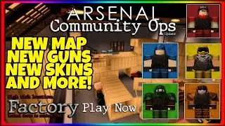 NEW MAP, GUNS, SKINS, AND MORE! | Arsenal Community Ops Update | ROBLOX ARSENAL