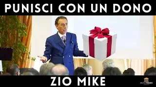 Punisci con un dono  I Zio Mike Life Coach