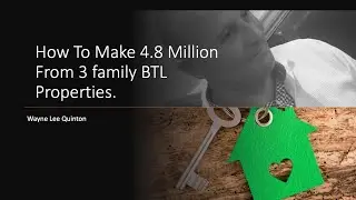 How To Make 4.8 Million From 3 Family BTL Properties