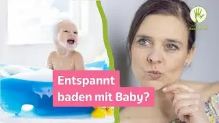 Entspannt baden mit Baby? | Geb&auml;rdensprache Babys
