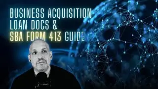 SBA Business Acquisition Loan Documents EXPLAINED + SBA Form 413 Made Easy