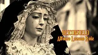 DESCONSUELO (Alfonso Lozano Ruiz) - F. de las Infantas y Cantabile