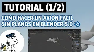 Tutorial (1/2) de Como hacer un avion o aereoplano facil en  blender 5.0