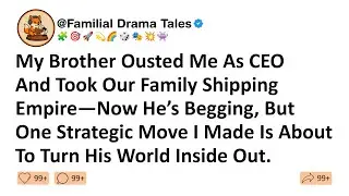 My Brother Ousted Me As CEO & Took Our Family Shipping Empire—Now He’s Begging, But One Strategic...