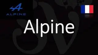 How to Pronounce Alpine? by Renault (CORRECTLY) French Cars Pronunciation
