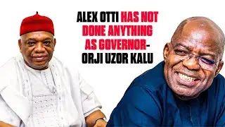 “He’s Done Nothing!” — Orji Kalu Blasts Alex Otti